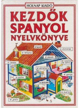 Davies, H., Székely Ervin, Valkóné Pogány Zsuzsa - Kezdők spanyol nyelvkönyve Davies, H., Székely Ervin, Valkóné Pogány Zsuzsa - Kezdők spanyol nyelvkönyve, Budapest 1992 antikvár könyv