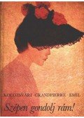 Kolozsvári Grandpierre Emil - Szépen gondolj rám!