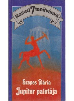 Szepes Mária - Jupiter palotája Szepes Mária - Jupiter palotája, Budapest 1991 antikvár könyv