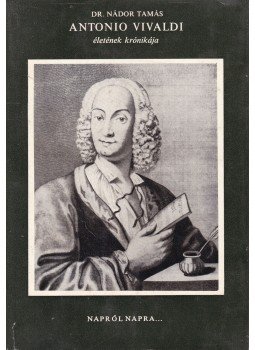 Dr. Nádor Tamás - Antonio Vivaldi életének krónikája Dr. Nádor Tamás - Antonio Vivaldi életének krónikája, Budapest 1978 antikvár könyv