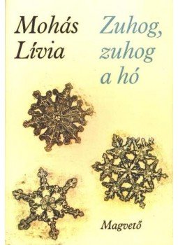 Mohás Lívia - Zuhog, zuhog a hó Mohás Lívia - Zuhog, zuhog a hó, Budapest 1983 antikvár könyv