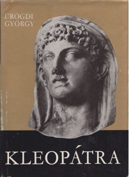 Ürögdi György - Kleopátra Ürögdi György - Kleopátra, Budapest 1983 antikvár könyv