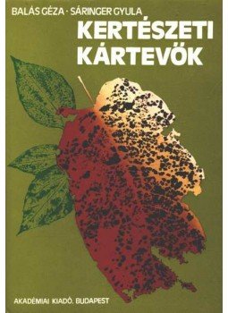 Sáringer Gyula, Balás Géza - Kertészeti kártevők Sáringer Gyula, Balás Géza - Kertészeti kártevők, Budapest 1982 antikvár könyv
