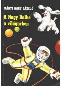 Mányi Nagy László - A Nagy Balhé a világűrben