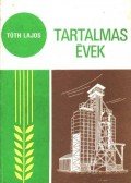 Tóth Lajos - Tartalmas évek