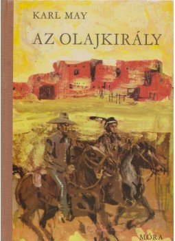 Karl May - Az olajkirály Karl May - Az olajkirály, Budapest 1972 antikvár könyv