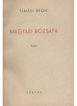 Tamási Áron - Magyari rózsafa Tamási Áron - Magyari rózsafa, 0 antikvár könyv