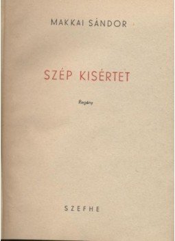 Makkai Sándor - Szép kisértet Makkai Sándor - Szép kisértet, Budapest 1942 antikvár könyv
