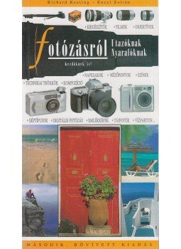 Enczi Zoltán, Keating, Richard - Fotózásról utazóknak, nyaralóknak Enczi Zoltán, Keating, Richard - Fotózásról utazóknak, nyaralóknak, Budapest 2001 antikvár könyv