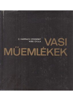 Kiss Gyula, C. Harrach Erzsébet - Vasi műemlékek Kiss Gyula, C. Harrach Erzsébet - Vasi műemlékek, Szombathely 1984 antikvár könyv
