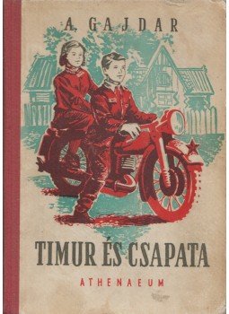 Gajdár Arkagyij P. - Timur és csapata, Budapest 1950 antikvár könyv