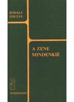 Kodály Zoltán - A zene mindenkié Kodály Zoltán - A zene mindenkié, Budapest 1975 antikvár könyv