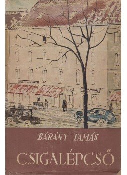 Bárány Tamás - Csigalépcső Bárány Tamás - Csigalépcső, Budapest 1956 antikvár könyv