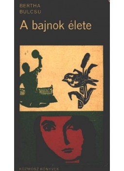 Bertha Bulcsu - A bajnok élete Bertha Bulcsu - A bajnok élete, Budapest 1969 antikvár könyv