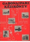Tomay Tibor - Gabonaipari kézikönyv - Műszaki fejlesztés és üzemeltetés