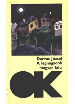 Darvas József - A legnagyobb magyar falu Darvas József - A legnagyobb magyar falu, Budapest 1987 antikvár könyv