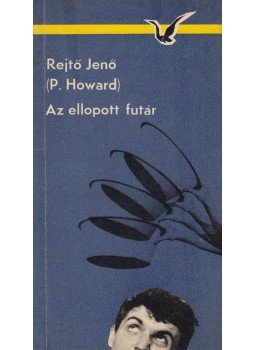 Rejtő Jenő, P. Howard - Az ellopott futár Rejtő Jenő, P. Howard - Az ellopott futár, Budapest 1968 antikvár könyv
