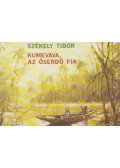 Székely Tibor - Kumevava, az őserdő fia