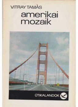 Vitray Tamás - Amerikai mozaik Vitray Tamás - Amerikai mozaik, Budapest 1972 antikvár könyv