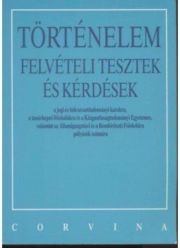 Székely Gergely, Kapa Mátyás - Történelem felvételi tesztek és kérdések Székely Gergely, Kapa Mátyás - Történelem felvételi tesztek és kérdések, 1998 antikvár könyv