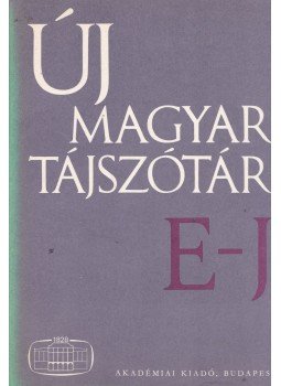 B. Lőrinczy Éva - Új magyar tájszótár 2. E-J B. Lőrinczy Éva - Új magyar tájszótár 2. E-J, Budapest 1988 antikvár könyv