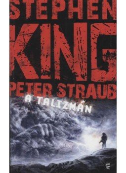 Stephen King, STRAUB,PETER - A talizmán Stephen King, STRAUB,PETER - A talizmán, Budapest 2007 antikvár könyv