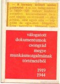 Serfőző Lajos - Válogatott dokumentumok Csongrád megye munkásmozgalmának történetéből 1919-1944