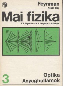Sands, M., Leighton, R. B., Richard P. Feynman - Optika - Anyaghullámok Sands, M., Leighton, R. B., Richard P. Feynman - Optika - Anyaghullámok, Budapest 1969 antikvár könyv