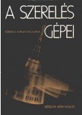 Horváth László,Göndöcs Balázs,Zsuppán István - A szerelés gépei