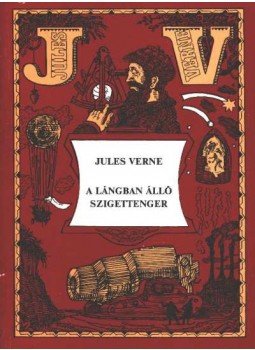 Jules Verne - A lángban álló szigettenger Jules Verne - A lángban álló szigettenger, Budapest 1983 antikvár könyv