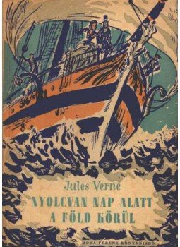 Jules Verne - Nyolcvan nap alatt a Föld körül Jules Verne - Nyolcvan nap alatt a Föld körül, Budapest 1957 antikvár könyv