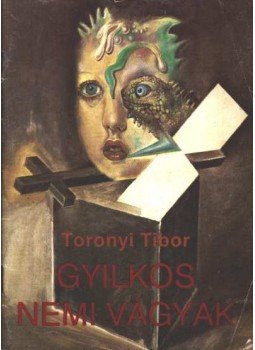 Toronyi Tibor - Gyilkos nemi vágyak Toronyi Tibor - Gyilkos nemi vágyak, 1989 antikvár könyv