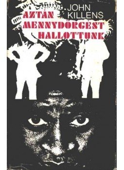 Killens, John - Aztán mennydörgést hallottunk Killens, John - Aztán mennydörgést hallottunk, Budapest 1973 antikvár könyv