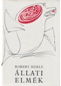 Robert Merle - Állati elmék