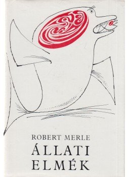 Robert Merle - Állati elmék Robert Merle - Állati elmék, Budapest 1973 antikvár könyv