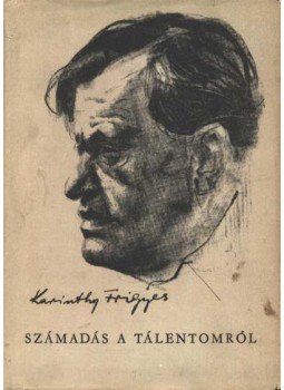 Karinthy Frigyes - Számadás a tálentomról Karinthy Frigyes - Számadás a tálentomról, Budapest 1957 antikvár könyv