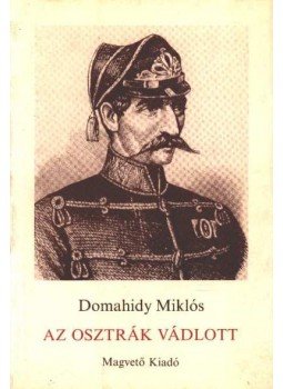 Domahidy Miklós - Az osztrák vádlott Domahidy Miklós - Az osztrák vádlott, Budapest 1990 antikvár könyv