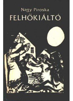 Nagy Piroska - Felhőkiáltó Nagy Piroska - Felhőkiáltó, Budapest 1975 antikvár könyv