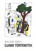 Balázs Anna - Újabb történetek