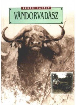 Bozóki László - Vándorvadász Bozóki László - Vándorvadász, 0 antikvár könyv