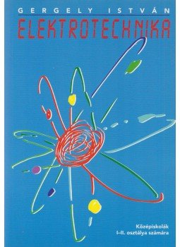 Gergely István - Elektrotechnika, Budapest 2005 antikvár könyv