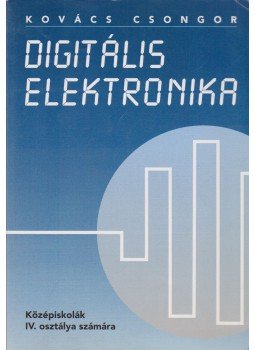 Kovács Csongor - Digitális elektronika Kovács Csongor - Digitális elektronika, Budapest 2004 antikvár könyv