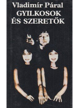 Páral, Vladimír - Gyilkosok és szeretők Páral, Vladimír - Gyilkosok és szeretők, Budapest 1983 antikvár könyv