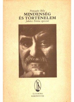 Pomogáts Béla - Mindenség és történelem