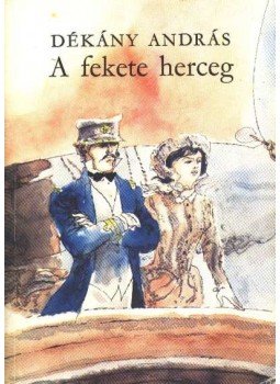 Dékány András - A fekete herceg Dékány András - A fekete herceg, Budapest 1984 antikvár könyv
