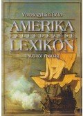 Veresegyházi Béla - Amerika felfedezése lexikon 1492-től 1600-ig