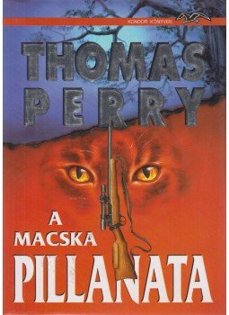 Perry, Thomas - A macska pillanata Perry, Thomas - A macska pillanata, Budapest 1998 antikvár könyv