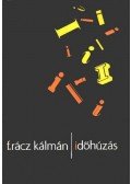 F. Rácz Kálmán - Időhúzás