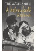 Plautus - A hetvenkedő katona