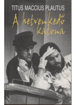 Plautus - A hetvenkedő katona Plautus - A hetvenkedő katona, Budapest 1999 antikvár könyv